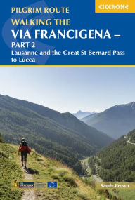 Title: Walking the Via Francigena Pilgrim Route - Part 2: Lausanne and the Great St Bernard Pass to Lucca, Author: The Reverend Sandy Brown