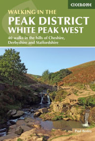 Title: Walking in the Peak District - White Peak West: 40 walks in the hills of Cheshire, Derbyshire and Staffordshire, Author: Paul Besley