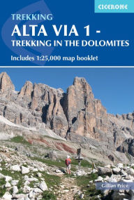 Title: Alta Via 1 - Trekking in the Dolomites: Includes 1:25,000 map booklet, Author: Gillian Price