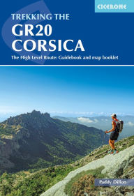 Title: Trekking the GR20 Corsica: The High Level Route: Guidebook and map booklet, Author: Paddy Dillon