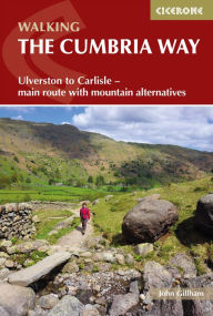 Title: Walking The Cumbria Way: Ulverston to Carlisle - main route with mountain alternatives, Author: John Gillham