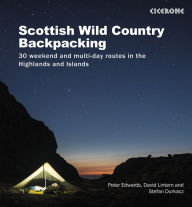 Title: Scottish Wild Country Backpacking: 30 weekend and multi-day routes in the Highlands and Islands, Author: Peter Edwards