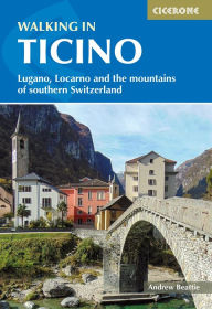 Title: Walking in Ticino: Lugano, Locarno and the mountains of southern Switzerland, Author: Andrew Beattie
