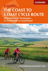 Title: The Coast to Coast Cycle Route: Whitehaven or Workington to Tynemouth or Sunderland, Author: Rachel Crolla