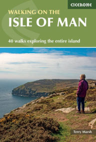 Title: Walking on the Isle of Man: 40 walks exploring the entire island, Author: Terry Marsh