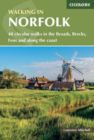 Title: Walking in Norfolk: 40 circular walks in the Broads, Brecks, Fens and along the coast, Author: Laurence Mitchell