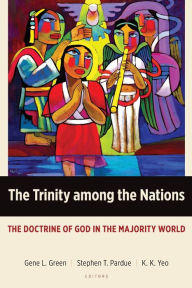 Title: The Trinity among the Nations: The Doctrine of God in the Majority World, Author: Gene L Green