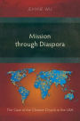 Mission through Diaspora: The Case of the Chinese Church in the USA