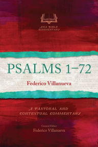 Title: Psalms 1-72: A Pastoral and Contextual Commentary, Author: Federico G. Villanueva