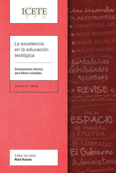 La excelencia en la educación teológica: Entrenamiento efectivo para líderes eclesiales