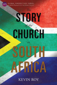 Title: The Story of the Church in South Africa, Author: Kevin Roy