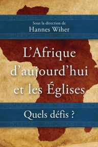 Title: L'Afrique d'aujourd'hui et les Églises: Quels défis ?, Author: Hannes Wiher