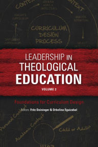 Title: Leadership in Theological Education, Volume 2: Foundations for Curriculum Design, Author: Fritz Deininger