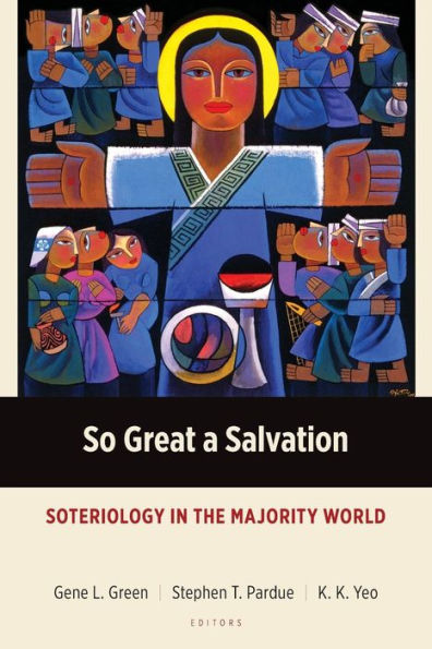 So Great a Salvation: Soteriology the Majority World