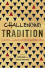 Challenging Tradition: Innovation in Advanced Theological Education