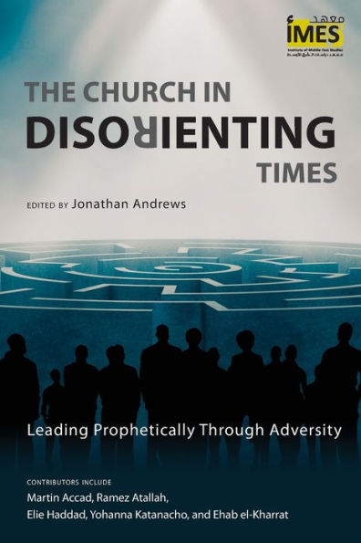 The Church Disorienting Times: Leading Prophetically Through Adversity