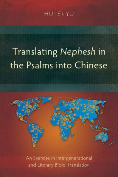 Translating Nephesh the Psalms into Chinese: An Exercise Intergenerational and Literary Bible Translation