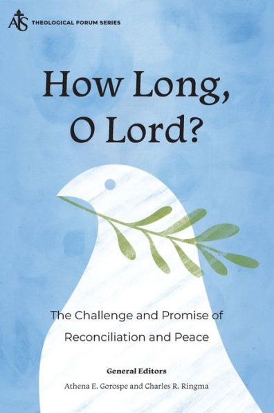 How Long, O Lord?: The Challenge and Promise of Reconciliation Peace