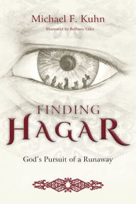 Title: Finding Hagar: God's Pursuit of a Runaway, Author: Michael F. Kuhn