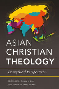 Title: Asian Christian Theology: Evangelical Perspectives, Author: Timoteo D. Gener