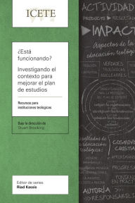 Title: ¿Está funcionando? Investigando el contexto para mejorar el plan de estudios: Un recurso para escuelas teológicas, Author: Stuart Brooking