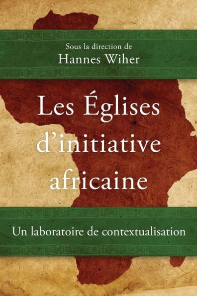 Les ï¿½glises d'initiative africaine: Un laboratoire de contextualisation