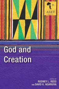 Title: God and Creation, Author: Rodney L Reed