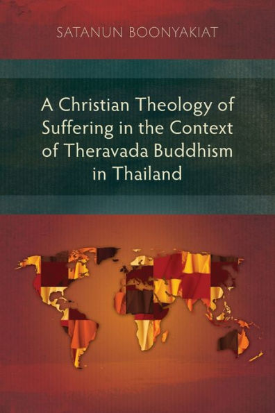 A Christian Theology of Suffering the Context Theravada Buddhism Thailand