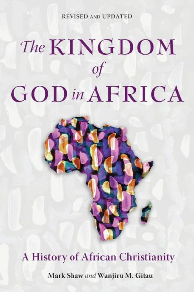 The Kingdom of God Africa: A History African Christianity