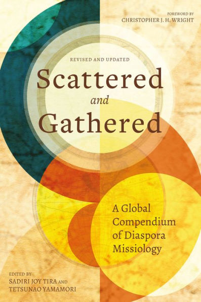 Scattered and Gathered: A Global Compendium of Diaspora Missiology