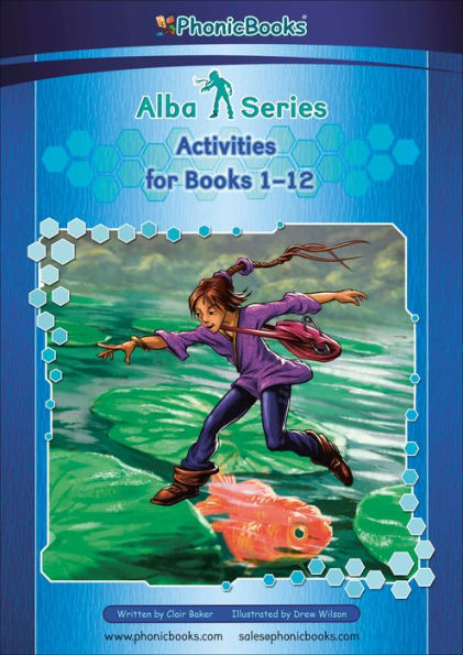 Phonic Books Alba Activities: Activities Accompanying Alba Books for Older Readers (CVC, Consonant Blends and Consonant Teams, Alternative Spellings for Vowel Sounds - ai, ay, a-e, a)