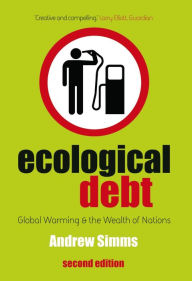 Title: Ecological Debt: Global Warming and the Wealth of Nations, Author: Andrew Simms