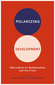 Title: Polarizing Development: Alternatives to Neoliberalism and the Crisis, Author: Lucia Pradella