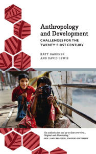 Title: Anthropology and Development: Challenges for the Twenty-First Century, Author: Katy Gardner