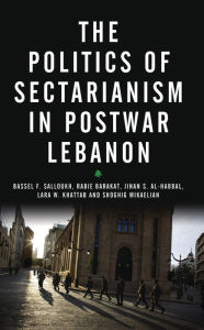 Title: The Politics of Sectarianism in Postwar Lebanon, Author: Bassel F Salloukh