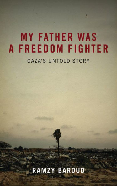 My Father Was a Freedom Fighter: Gaza's Untold Story