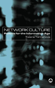 Title: Network Culture: Politics For the Information Age, Author: Tiziana Terranova