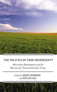 Title: The Struggle for Food Sovereignty: Alternative Development and the Renewal of Peasant Societies Today, Author: Remy Herrera