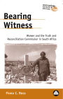 Bearing Witness: Women and the Truth and Reconciliation Commission in South Africa