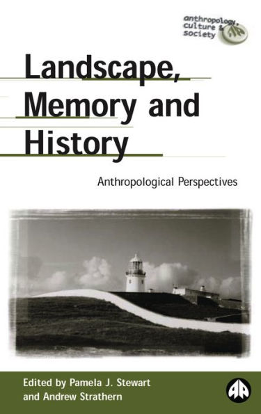 Landscape, Memory and History: Anthropological Perspectives