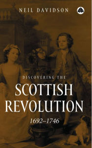 Title: Discovering the Scottish Revolution 16921746, Author: Neil Davidson