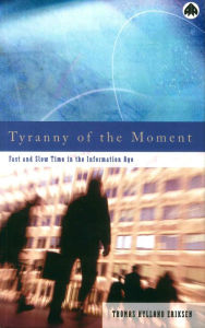 Title: Tyranny of the Moment: Fast and Slow Time in the Information Age, Author: Thomas Hylland Eriksen