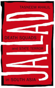 Title: Jallad: Death Squads and State Terror in South Asia, Author: Tasneem Khalil