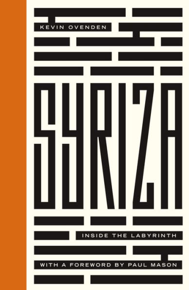 Syriza: Inside the Labyrinth