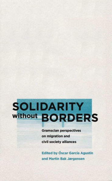 Solidarity without Borders: Gramscian Perspectives on Migration and Civil Society Alliances