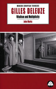 Title: Gilles Deleuze: Vitalism and Multiplicity, Author: John Marks