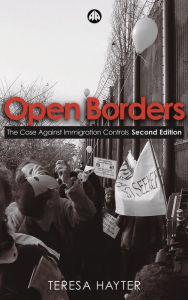 Title: Open Borders: The Case Against Immigration Controls, Author: Teresa Hayter
