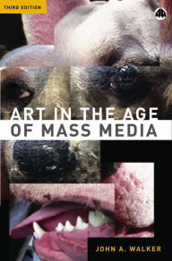 Title: Art in the Age of Mass Media, Author: John A. Walker