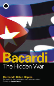 Title: Bacardi: The Hidden War, Author: Hernando Calvo Ospina