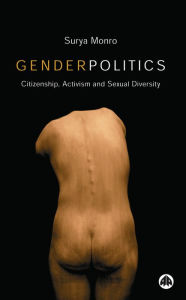Title: Gender Politics: Citizenship, Activism and Sexual Diversity, Author: Surya Monro